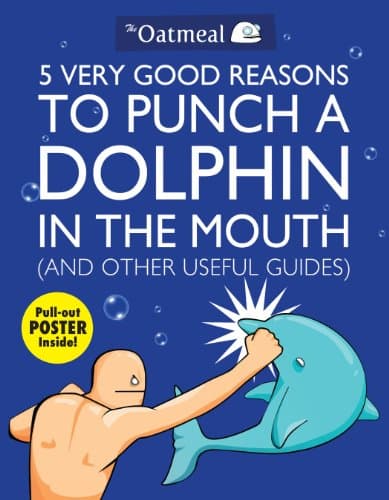 5 Very Good Reasons to Punch a Dolphin in the Mouth and Other Useful Guides poster