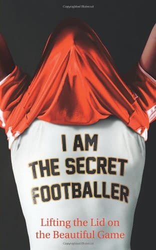 I Am The Secret Footballer: Lifting the Lid on the Beautiful Game poster