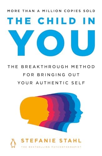 The Child in You: The Breakthrough Method for Bringing Out Your Authentic Self poster
