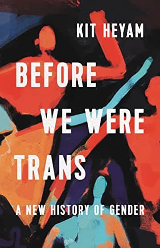 Before We Were Trans: A New History of Gender poster
