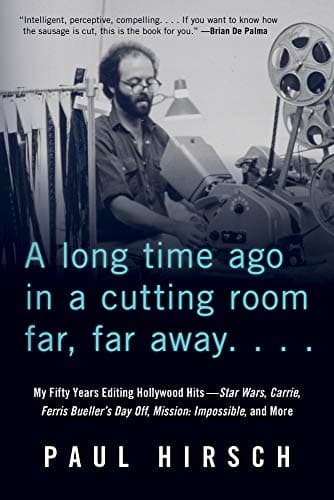 A Long Time Ago in a Cutting Room Far, Far Away: My Fifty Years Editing Hollywood Hits—Star Wars, Carrie, Ferris Bueller's Day Off, Mission: Impossible, and More poster