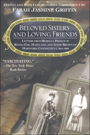 Beloved Sisters and Loving Friends: Letters from Rebecca Primus of Royal Oak, Maryland, and Addie Brown of Hartford, Connecticut, 1854-1868 poster