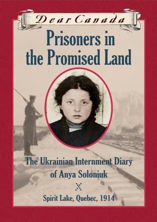 Prisoners in the Promised Land: The Ukrainian Internment Diary of Anya Soloniuk, Spirit Lake, Quebec ~ 1914 poster