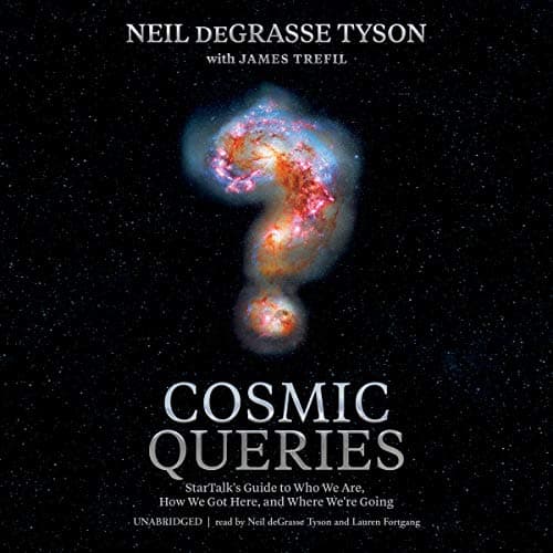 Cosmic Queries: StarTalks Guide to Who We Are, How We Got Here, and Where Were Going poster