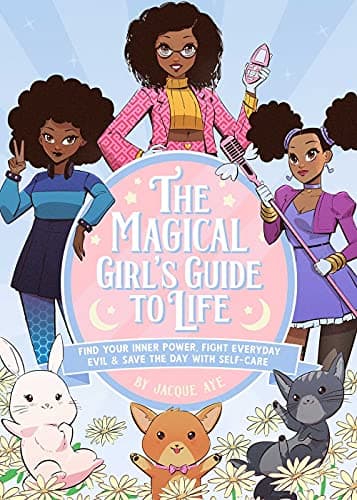 The Magical Girl's Guide to Life: Find Your Inner Power, Fight Everyday Evil, and Save the Day with Self-Care poster