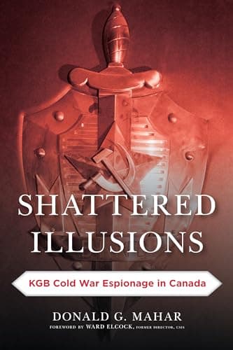Shattered Illusions: KGB Cold War Espionage in Canada poster