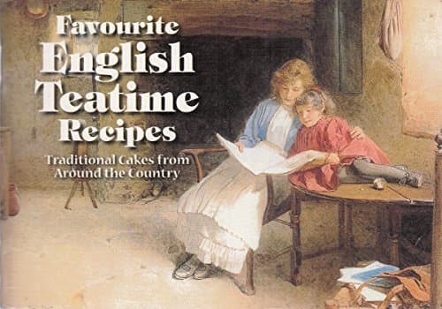 Favourite English Teatime Recipes: Traditional Cakes from Around the Country poster