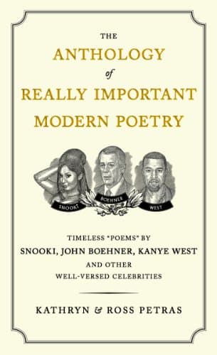 The Anthology of Really Important Modern Poetry: Timeless Poems by Snooki, John Boehner, Kanye West, and Other Well-Versed Celebrities poster