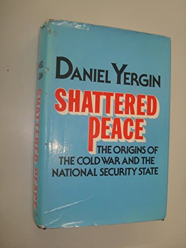 Shattered Peace: The Origins of the Cold War and the National Security State poster
