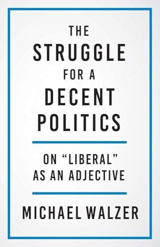 The Struggle for a Decent Politics: On "Liberal" as an Adjective poster