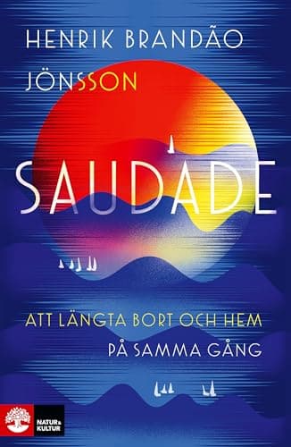 Saudade : att längta bort och hem på samma gång poster
