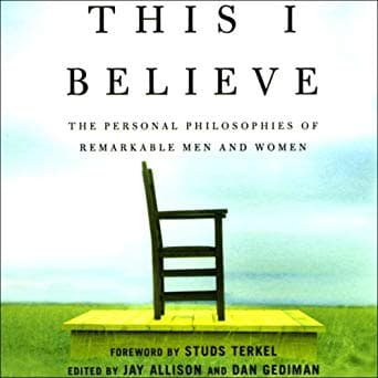 This I Believe: The Personal Philosophies of Remarkable Men and Women poster