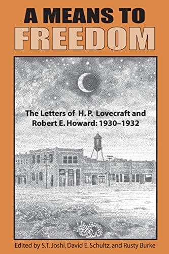 A Means to Freedom: The Letters of H. P. Lovecraft and Robert E. Howard, Vol 1: 1930-32 poster