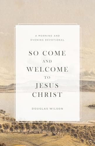 So Come and Welcome to Jesus Christ: A Morning and Evening Devotional poster