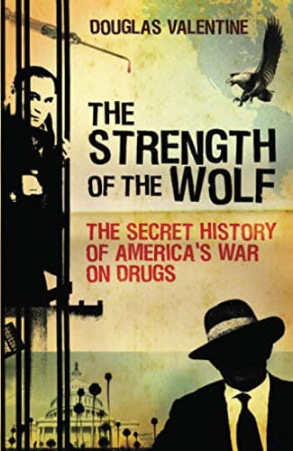 The Strength of the Wolf: The Secret History of America’s War on Drugs poster