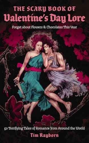 The Scary Book of Valentine's Day Lore: 50 Terrifying Valentine's Day Tales from Around the World poster