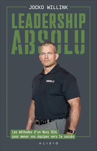 Leadership absolu: Les méthodes d’un Navy SEAL pour mener vos équipes vers le succès poster