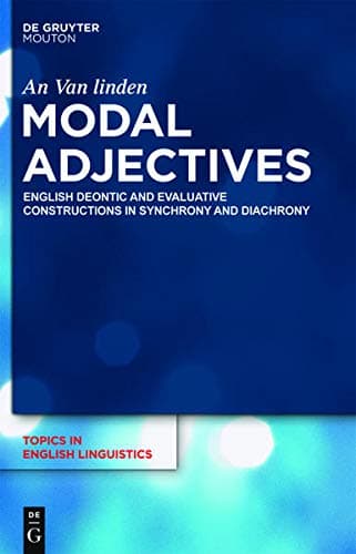 Modal Adjectives: English Deontic and Evaluative Constructions in Diachrony and Synchrony poster