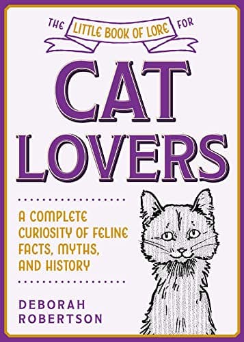 Little Book of Lore for Cat Lovers: A Complete Curiosity of Feline Facts, Myths, and History poster