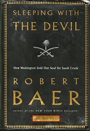 Sleeping with the Devil: How Washington Sold Our Soul for Saudi Crude poster
