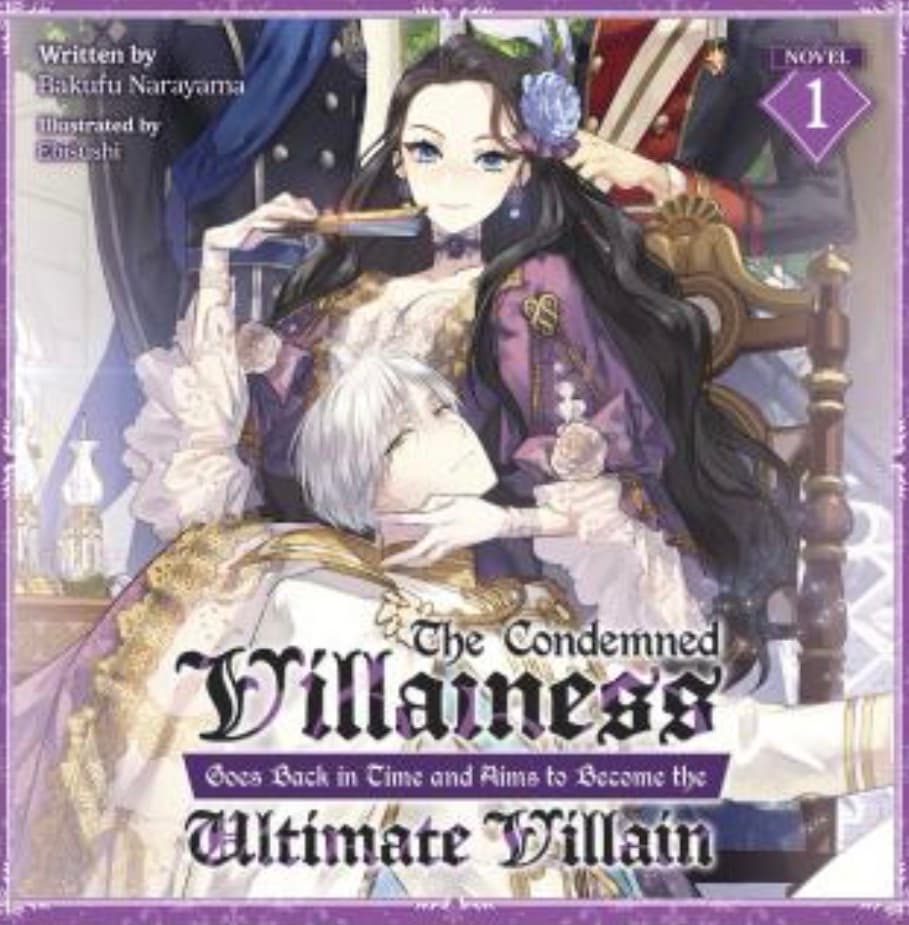 The Condemned Villainess Goes Back in Time and Aims to Become the Ultimate Villain (Light Novel), Vol. 1 poster