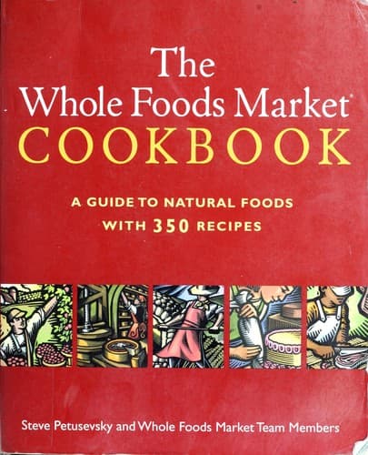 The Whole Foods Market Cookbook: A Guide to Natural Foods with 350 Recipes poster