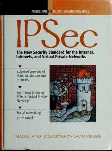 Ipsec: The New Security Standard for the Inter- net, Intranets, and Virtual Private Networks poster
