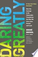 Daring Greatly: How the Courage to Be Vulnerable Transforms the Way We Live, Love, Parent, and Lead poster