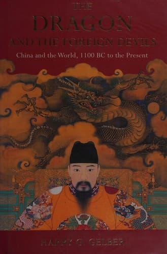 The Dragon and the foreign devils: China and the world, 1100 BC to the present poster