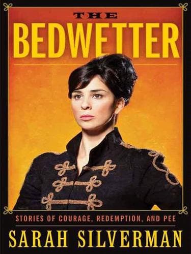 The Bedwetter: Stories of Courage, Redemption, and Pee poster