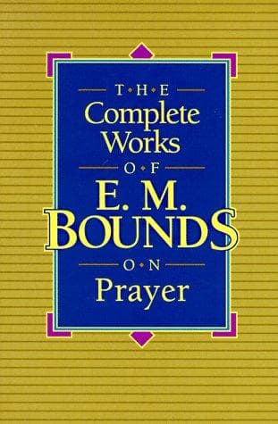 The Complete Works of E.M. Bounds on Prayer poster