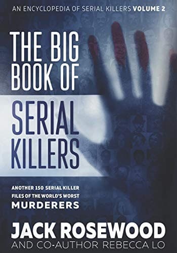 The Big Book of Serial Killers Volume 2: Another 150 Serial Killer Files of the World's Worst Murderers poster
