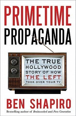 Primetime Propaganda: The True Hollywood Story of How the Left Took Over Your TV poster