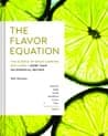 The Flavor Equation: The Science of Great Cooking Explained in More Than 100 Essential Recipes poster