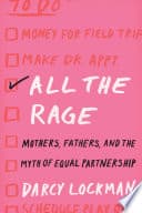 All the Rage: Mothers, Fathers, and the Myth of Equal Partnership poster