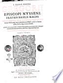S. patris nostri Gregorii episcopi Nysseni, ... Opera omnia quae reperiri potuerunt, Graecè & Latinè nunc primùm ex mnss. codd. in lucem edita, & in duos tomos diuisa. Additae sunt variae doctiss. virorum notae, quibus cùm interpretatio vetus quorumdam librorum emendatur, tum noua reliquorum illustratur. Cum indicibus locorum sacrae Scipturae & rerum memorabilium. Tomus primus poster