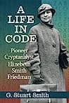 A Life in Code: Pioneer Cryptanalyst Elizebeth Smith Friedman poster
