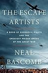 The Escape Artists: A Band of Daredevil Pilots and the Greatest Prison Break of the Great War poster