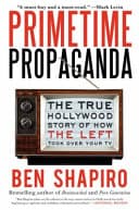 Primetime Propaganda The True Hollywood Story of How the Left Took over Your TV poster
