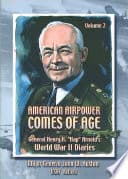 American Airpower Comes Of Age—General Henry H. “Hap” Arnold’s World War II Diaries, Vol. poster