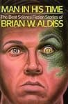 Man in His Time: The Best Science Fiction Stories of Brian W. Aldiss poster