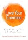 Love Your Enemies: How to Break the Anger Habit & Be a Whole Lot Happier poster