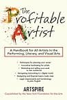 The Profitable Artist: A Handbook for All Artists in the Performing, Literary, and Visual Arts poster