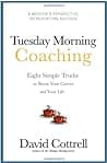 Tuesday Morning Coaching ... Eight Simple Truths to Boost Your Career and Your Life poster