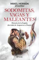 Sodomitas, vagas y maleantes: Historia de la España desviada de Atapuerca a Chueca poster