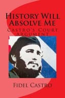 History Will Absolve Me: Castro's Court Argument poster