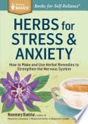 Herbs for Stress & Anxiety: How to Make and Use Herbal Remedies to Strengthen the Nervous System poster