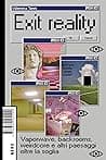 Exit reality: Vaporwave, backrooms, weirdcore e altri paesaggi oltre la soglia poster