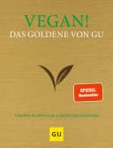 Vegan! Das Goldene von GU: Tierfreie Rezepte zum Glänzen und Genießen poster