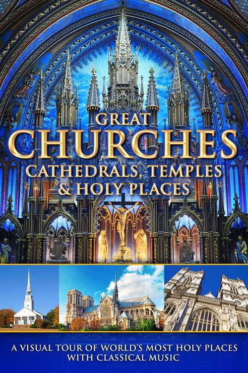 Great Churches, Cathedrals, Temples & Holy Places: A Visual Tour with Classical Music poster